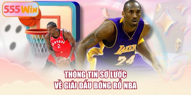 Thông tin sơ lược về giải đấu bóng rổ NBA